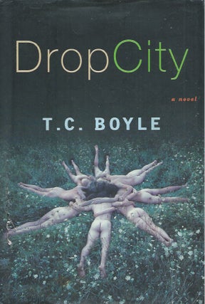 Item #61267 Drop City. T. C. Boyle