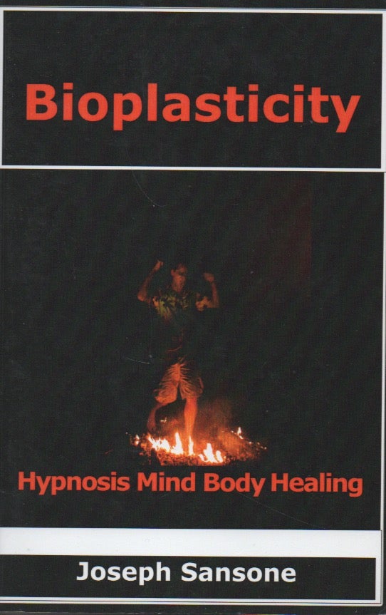 Item #61549 Bioplasticity__Hypnosis, Mind, Body, Healing. Joseph Sansone.