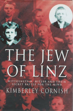 Item #61572 The Jew of Linz: Wittgenstein, Hitler and Their Secret Battle for the Mind. Kimberley...