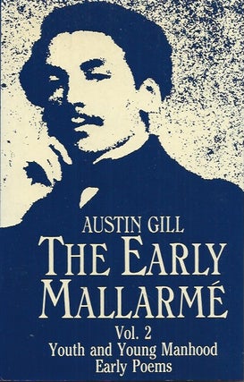 Item #61822 The Early Mallarme__Vol. 2, Youth and Young Manhood Early Poems. Austin Gill