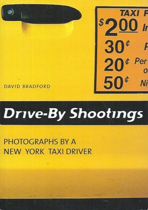 Item #61833 Drive-By Shootings__Photographs By a New York Taxi Driver. David Bradford