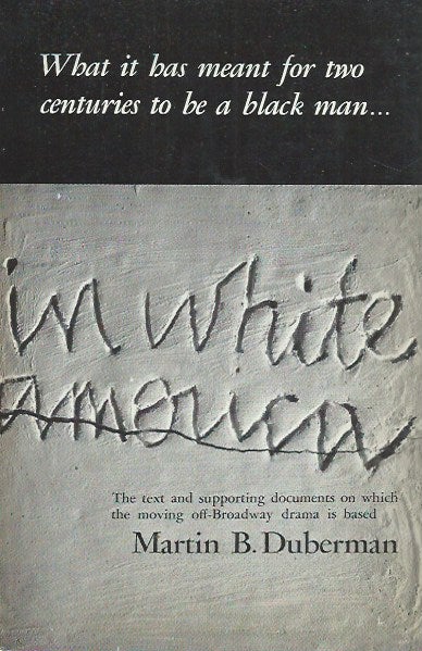 Item #61971 In White America__A Documentary Play. Martin B. Duberman.