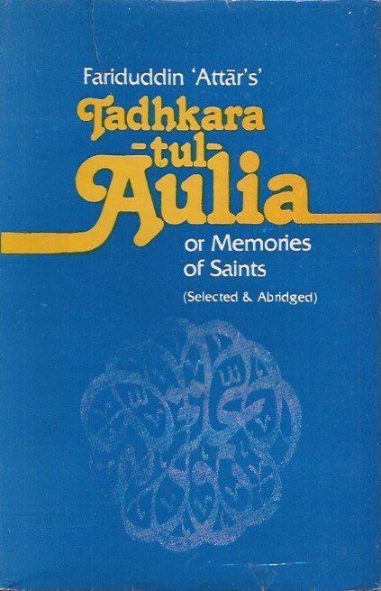 Item #61995 Tadhkaratul-Auliya, or Memoirs of Saints, Parts I & II (Selected and Abridged). Bankey Behari.