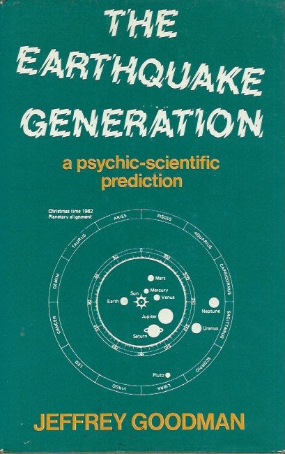 Item #62162 The Earthquake Generation_ A Psychic-Scientific Prediction__Where and When the Catastrophes Will Strike. Jeffrey Goodman.