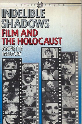 Item #62201 Indelible Shadows__Film and the Holocaust. Annette Insdorf
