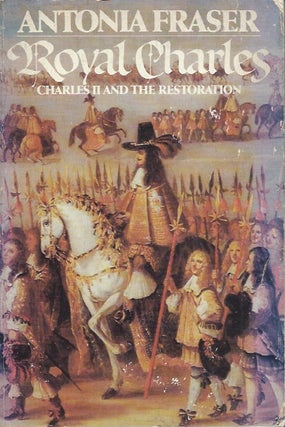 Item #62215 Royal Charles__Charles II and the Restoration. Antonia Fraser