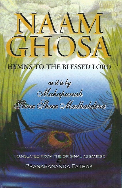 Item #62300 Naam Ghosa Hymns To The Blessed Lord__As it is by Mahapurush Three Three Madhabdeva. Pranabananda Pathak.