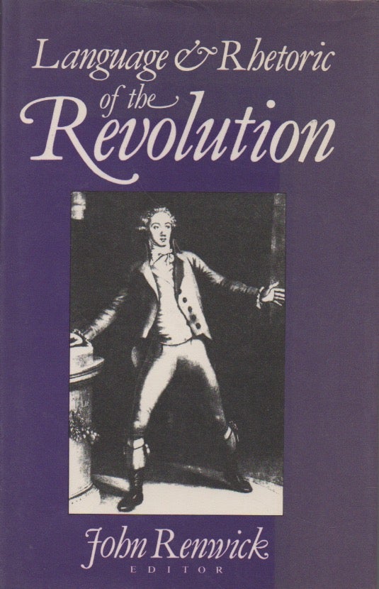 Item #62340 Language and Rhetoric of the Revolution. John Renwick, ed.