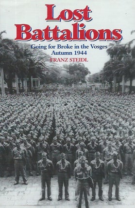 Item #62423 Lost Battalions__Going for Broke in the Vosges Autumn 1944. Franz Steidl