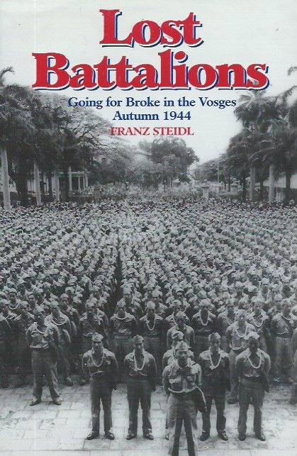 Item #62423 Lost Battalions__Going for Broke in the Vosges Autumn 1944. Franz Steidl.
