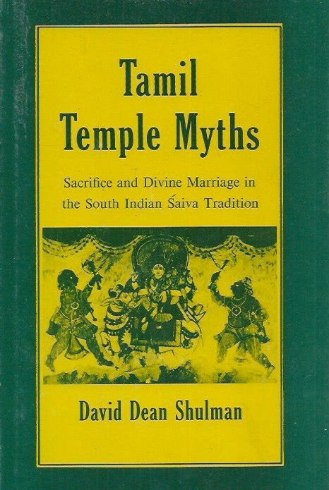 Item #62491 Tamil Temple Myths__Sacrifice and Divine Marriage in South Indian Saiva Tradition. David Shulman.