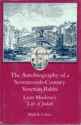 Item #62583 The Autobiography of a Seventeenth-Century Venetian Rabbi, Leon Modena's Life of...