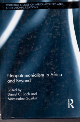 Item #62600 Neopatrimonialism in Africa and Beyond. Daniel C. Bach, Mamoudou Gazibo