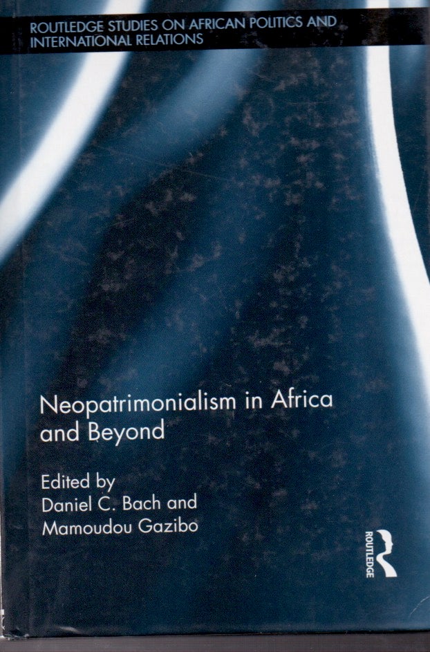 Item #62600 Neopatrimonialism in Africa and Beyond. Daniel C. Bach, Mamoudou Gazibo.