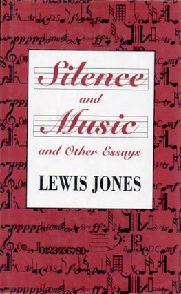 Item #62674 Silence and Music and Other Essays. Lewis Jones
