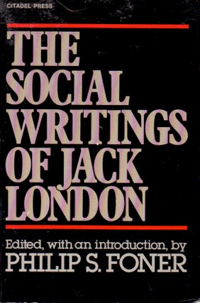 Item #62732 The Social Writings of Jack London. Jack London, Philip S. Foner