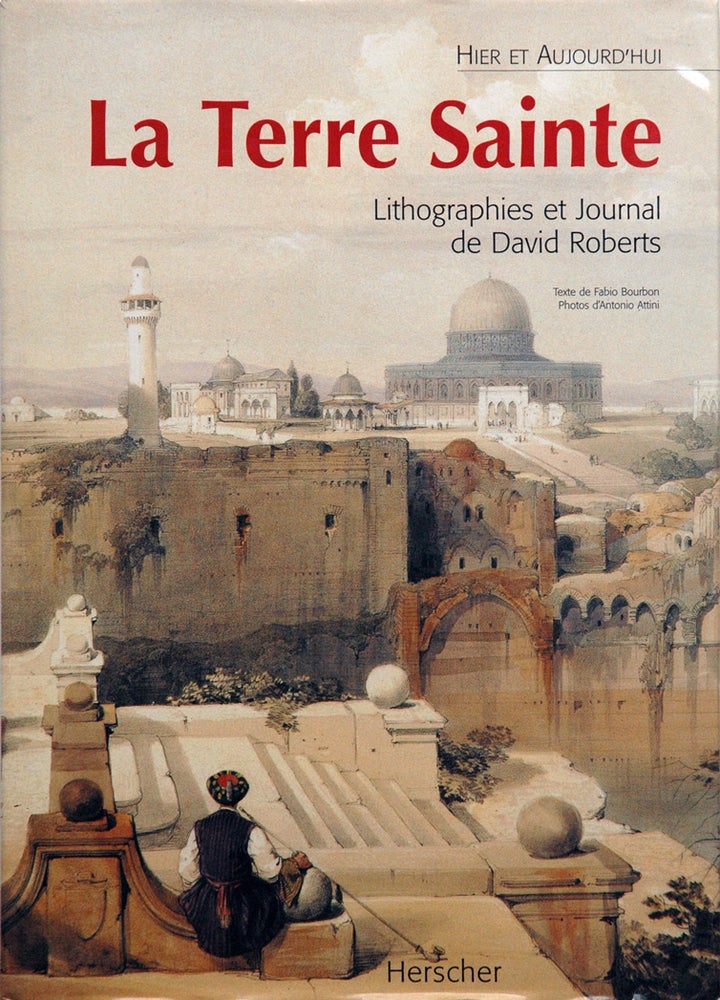 Item #62878 La Terre Sainte_Lithographies et Journal de David Roberts. Fabio Bourbon.