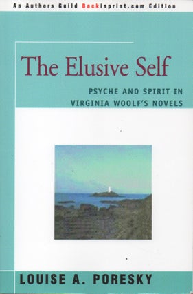 Item #63241 The Elusive Self_Psyche and Spirit in Virginia Woolf's Novels. Louise A. Poresky