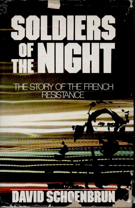 Item #63411 Soldiers of the Night__The Story of the French Resistance. David Schoenbrun.