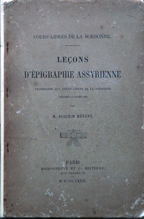 Item #63457 Lecons D'Epigraphie Assyrienne. M. Joachim Menant
