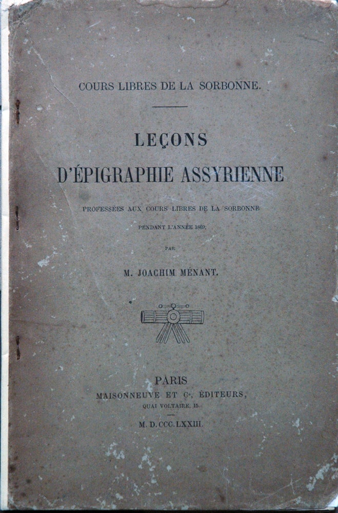 Item #63457 Lecons D'Epigraphie Assyrienne. M. Joachim Menant.