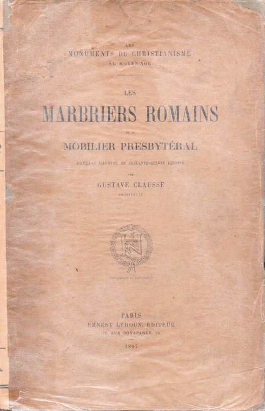 Item #63487 Les Marbries Romains et le Mobilier Presbyteral. Gustave Clausse.