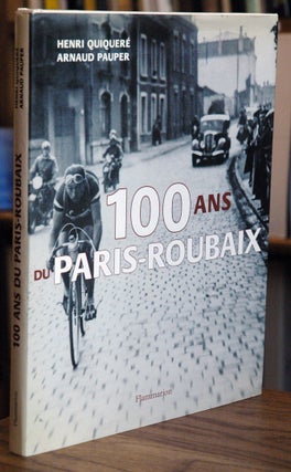 Item #63503 100 ans de Paris-Roubaix. Henri Quiquere, Arnaud Pauper