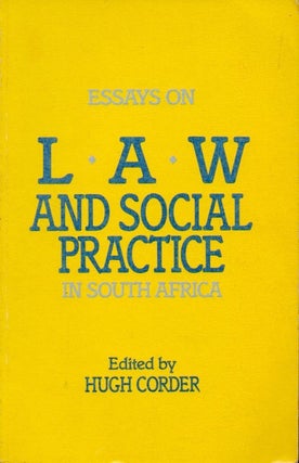 Item #63540 Essays on Law and Social Practice in South Africa. Hugh Corder