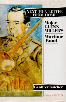 Item #63634 Next to a Letter From Home _ Major Glenn Miller's Wartime Band. Geoffrey Butcher