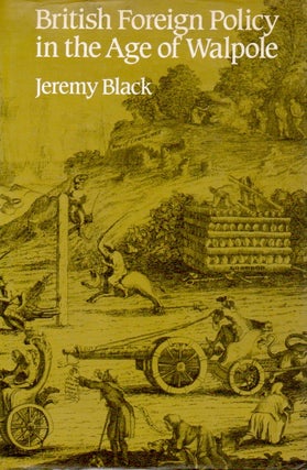 Item #63662 British Foreign Policy in the Age of Walpole. Jeremy Black