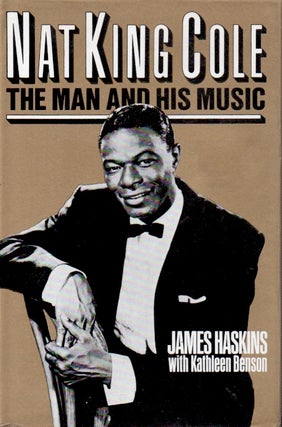 Item #63670 Nat King Cole _ The Man and his Music. James Haskins, Kathleen Benson