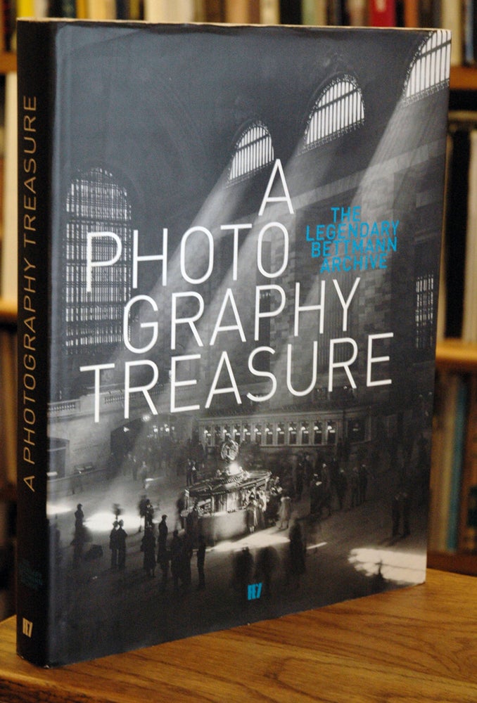 Item #63742 A Photography Treasure. The legendary Bettmann Archive_Schatzkammer der Fotografie. Das legendare Bettmann Archiv. Susanne Mendack.