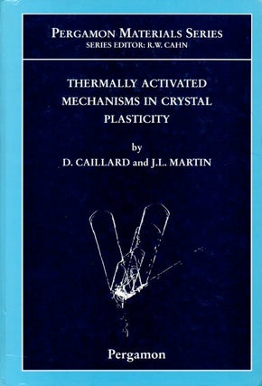 Item #63773 Thermally Activated Mechanisms in Crystal Plasticity. D. Caillard, J. L. Martin