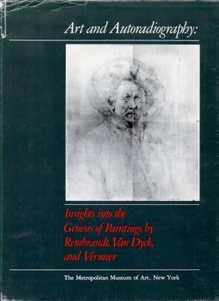 Item #63838 Art and Autoradiography: Insights into the Genesis of Paintings by Rembrandt, Van...