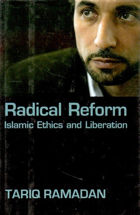 Item #63974 Radical Reform _ Islamic Ethics and Liberation. Tariq Ramadan