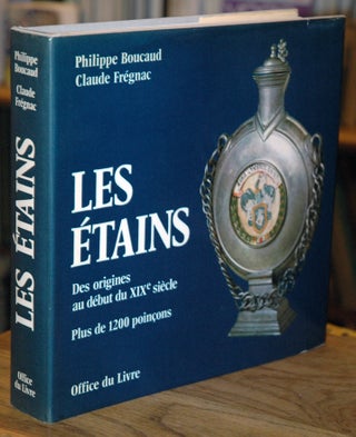 Item #64014 Les Etains _ Des Origines au debut du XIX siecle. Philippe Boucaud, Claude Fregnac