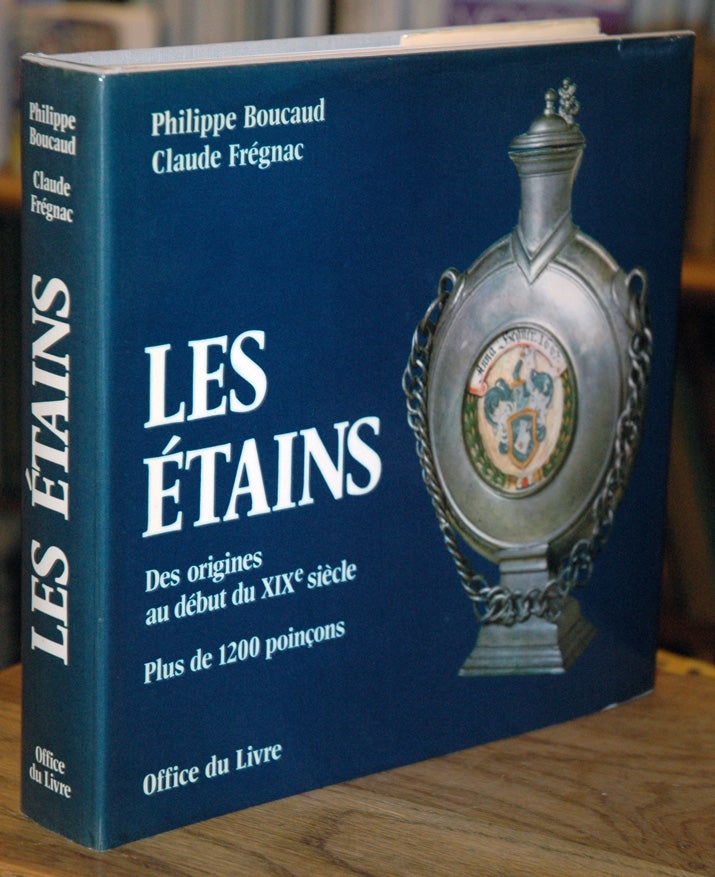 Item #64014 Les Etains _ Des Origines au debut du XIX siecle. Philippe Boucaud, Claude Fregnac.