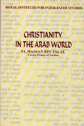 Item #64086 Christianity in the Arab World. El Hassan Bin Talal