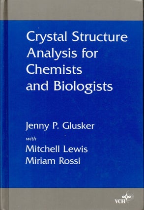 Item #64110 Crystal Structure Analysis for Chemists and Biologists. Jenny P. Glusker, Mitchell...