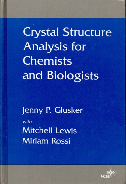 Item #64110 Crystal Structure Analysis for Chemists and Biologists. Jenny P. Glusker, Mitchell Lewis, Miriam Rossi.