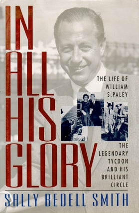 Item #64123 In All His Glory _ The Life of William S. Paley. Sally Bedell Smith