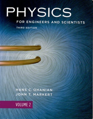 Item #64194 Physics _ For Engineers and Scientists Volume 2. Hans C. Ohanian, John T. Markert