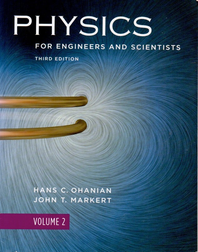Item #64194 Physics _ For Engineers and Scientists Volume 2. Hans C. Ohanian, John T. Markert.
