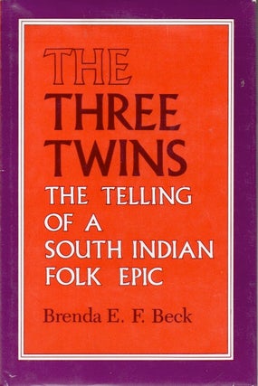 Item #64236 The Three Twins _ The Telling of a South Indian Folk Epic. Brenda e. F. Beck