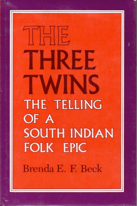 Item #64236 The Three Twins _ The Telling of a South Indian Folk Epic. Brenda e. F. Beck.