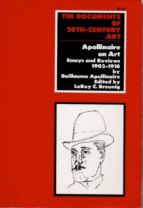 Item #64445 Apollinaire on Art _ Essays and Reviews 1902-1918. Guillaume Apollinaire