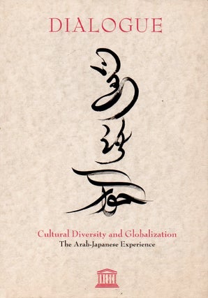 Item #64476 Dialogue _ Cultural Diversity and Globalization The Arab-Japanese Experience. NA