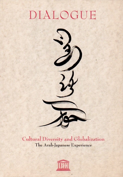 Item #64476 Dialogue _ Cultural Diversity and Globalization The Arab-Japanese Experience. NA.