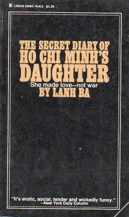 Item #64516 The Secret Diary of Ho Chi Minh's Daughter_She Made Love-Not War. Lanh Ba