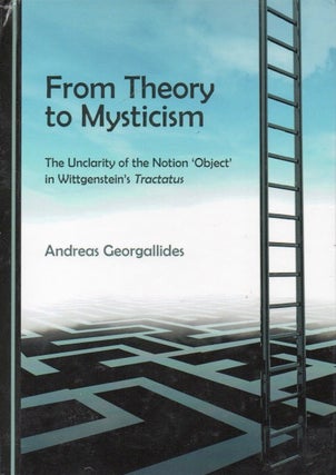 Item #64525 From Theory to Mysticism_The Unclarity of the Notion 'Object' in Wittgenstein's...